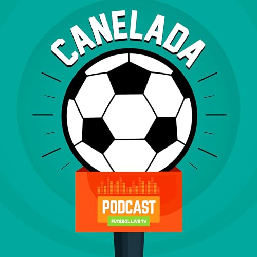 Canelada - O PodCast do Futebol Live copertina
