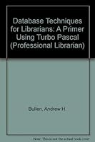Database Techniques for Librarians: A Primer Using Turbo PASCAL 0816119686 Book Cover