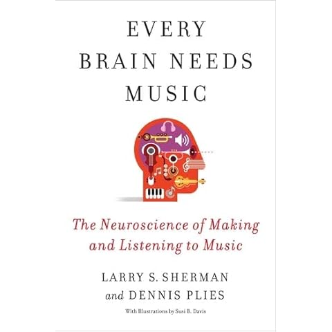 Every Brain Needs Music: The Neuroscience of Making and Listening to Music Cover