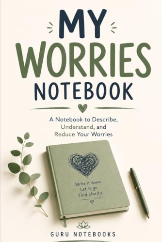 My Worries Notebook: A Notebook to Describe, Understand, and Reduce Your Worries (Guru Notebooks)