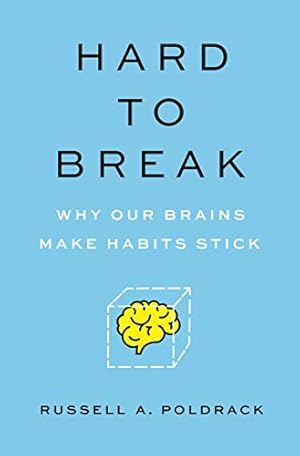 Hard to Break: Why Our Brains Make Habits Stick