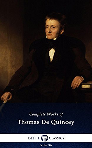 Delphi Complete Works of Thomas De Quincey (Illustrated) (Series Six Book 4)