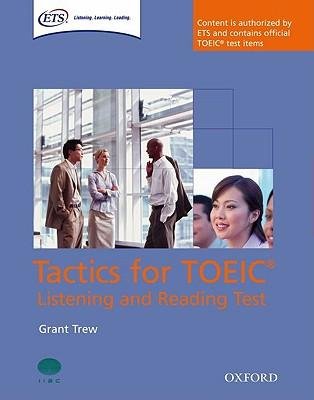 [(Tactics for TOEIC Listening and Reading Test: Student's Book: Authorized by ETS, This Course Will Help Develop the Necessary Skills to Do Well in the TOEIC Listening and Reading Test)] [Author: Grant Trew] published on (June, 2008)