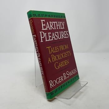 Hardcover Earthly Pleasures: Tales From a Biologist's Garden Book