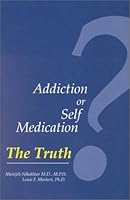 Addiction or Self Medication? The Truth 1883819571 Book Cover