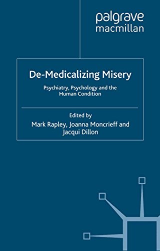 De-Medicalizing Misery: Psychiatry, Psychology and the Human Condition