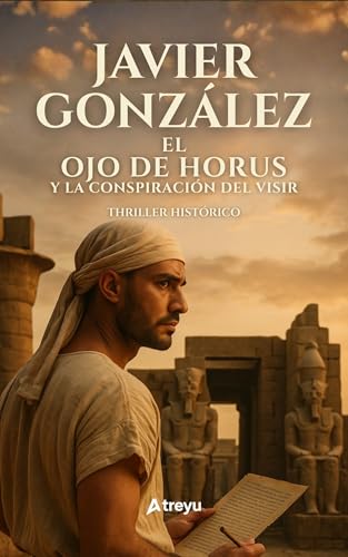 El Ojo de Horus y la conspiracion del Visir: Thriller histórico en el antiguo Egipto: Intriga y ...