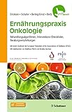 Ernährungspraxis Onkologie: Behandlungsalgorithmen, Interventions-Checklisten, Beratungsempfehlungen - griffbereit
