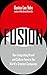 Produktbild FUSION: How Integrating Brand and Culture Powers the World's Greatest Companies