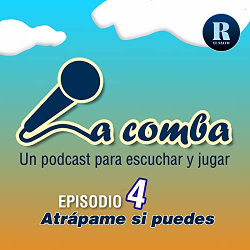 La Comba, episodio 4: Atr&aacute;pame si puedes Podcast Por  arte de portada
