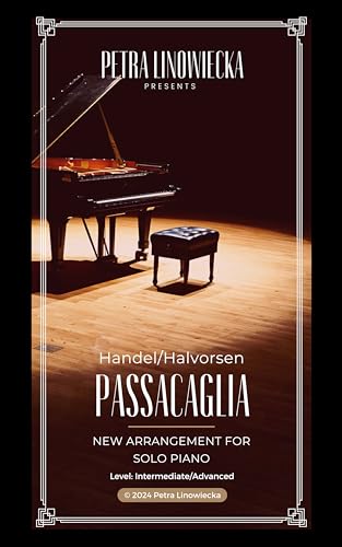 Passacaglia Handel & Halvorsen Piano Sheet Music: New Arrangement For Solo Piano, Intermediate Piano Sheet Music for Young and Adults Pianists, Free Video Recording