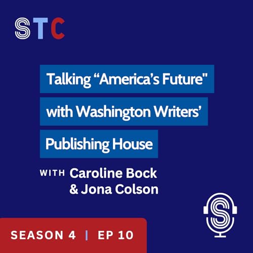 Season 4 Ep 10 | Caroline Bock & Jona Colson | Talking "America's Future" with Washington Writer's Publishing House