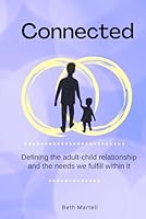 Connected: Defining the adult-child relationship and the needs we fulfill within it B0CVLK1SC1 Book Cover