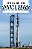 SPACE 2022: Das aktuelle Raumfahrtjahr mit Chronik 2021 (SPACE - Die Raumfahrtjahrbücher) - Reichl Eugen 