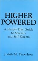 Higher Powered: A Ninety Day Guide to Serenity & SelfEsteem 0824513142 Book Cover