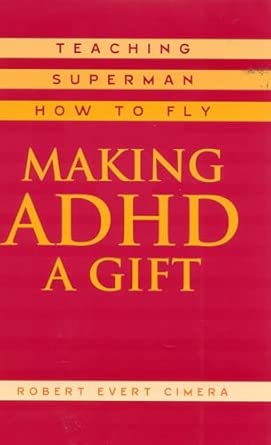 Making ADHD a Gift: Teaching Superman How to Fly book cover