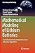 Mathematical Modeling of Lithium Batteries: From Electrochemical Models to State Estimator Algorithms (Green Energy and Technology)