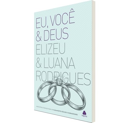 Eu, você e Deus: Princípios eternos para um casamento sólido e du...