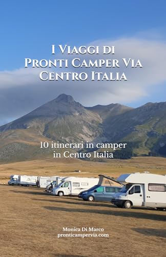 I Viaggi di Pronti Camper Via Centro Italia: 10 itinerari in camper in Centro Italia