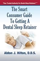 The Smart Consumer Guide to Getting a Dental Sleep Retainer 0985642122 Book Cover