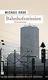  Bahnhofsmission: Kriminalroman (Kriminalromane im GMEINER-Verlag)