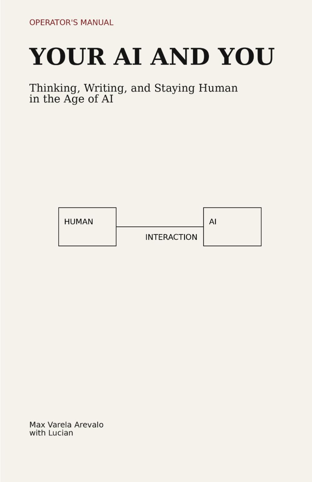 Your AI and You: Thinking, writing and staying human in the age of AI: 1