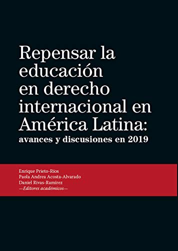 Repensar la educación en derecho internacional en América Latina: avances y discusiones en 2019 (Spanish Edition)