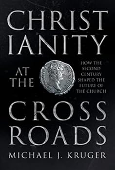 Paperback Christianity at the Crossroads: How the Second Century Shaped the Future of the Church Book
