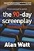 The 90-Day Screenplay: from concept to polish
