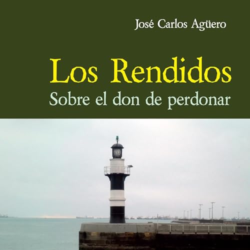Audiobook: Los rendidos. Sobre el don de perdonar by José Carlos Aguero episode artwork