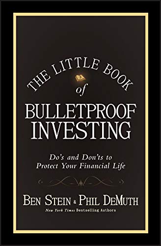 The Little Book of Bulletproof Investing: Do's and Don'ts to Protect Your Financial Life (Little Books. Big Profits 27)