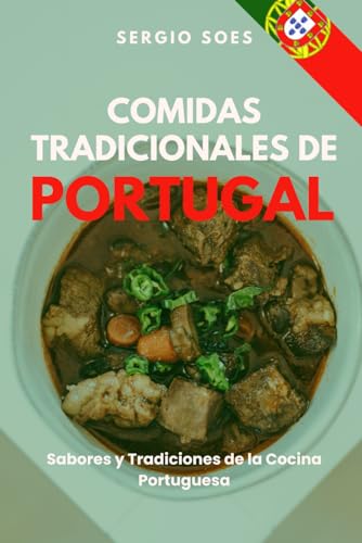 Comidas Tradicionales de Portugal: Sabores y Tradiciones de la Co...