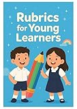 rubrica telefonica gratis  Rubrics For Young Learners : RUBRICS MADE SIMPLE FOR GRADE SCHOOL (English Edition)
