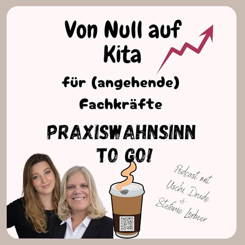 Couverture de Von Null auf Kita &ndash; Praxiswahnsinn to go! Alles f&uuml;r (angehende) Fachkr&auml;fte