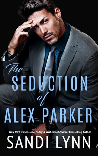 The Seduction of Alex Parker: A Billionaire Rom... B0FR2ZKJW7 Book Cover