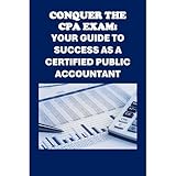 Conquer the CPA Exam: Your Guide to Success as a Certified Public Accountant