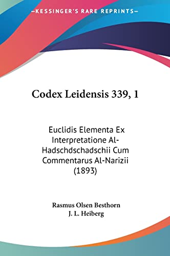 Codex Leidensis 339, 1: Euclidis Elementa Ex Interpretatione Al-Hadschdschadschii Cum Commentarus Al-Narizii (1893) (English and Latin Edition)