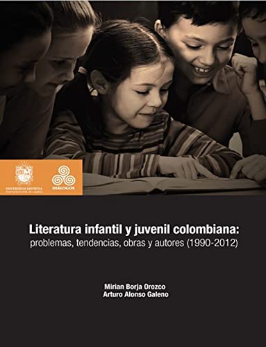 Literatura infantil y juvenil colombiana: Problemas, tendencias, obras y autores (1990-2012) (Diálogos) (Spanish Edition)