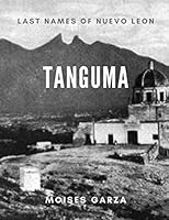 Tanguma: Last Names of Nuevo Leon 1679508679 Book Cover