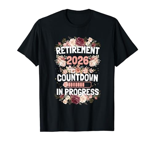Retirement 2026 Countdown In Progress Floral Retired Women T�V���c