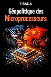  GÉOPOLITIQUE DES MICROPROCESSEURS