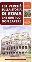 101 perché sulla storia di Roma che non puoi non sapere 8854112267 Book Cover