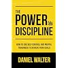The Power of Discipline: How to Use Self Control and Mental Toughness to Achieve Your Goals Paperback – April 8, 2020