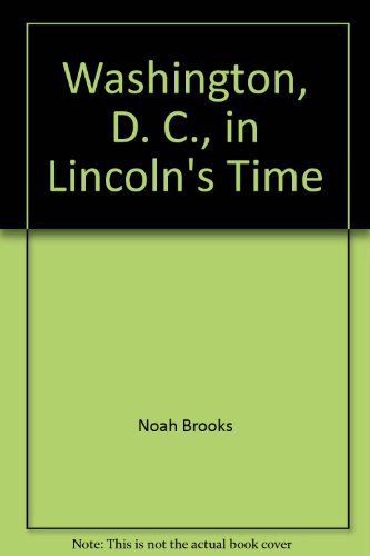 Washington, D. C., in Lincoln's time (Collier b... B0006AY01O Book Cover