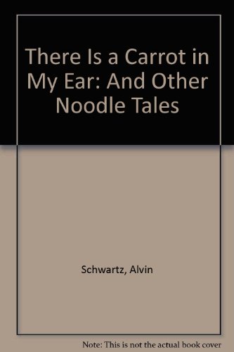 There Is a Carrot in My Ear: And Other Noodle T... 060603272X Book Cover