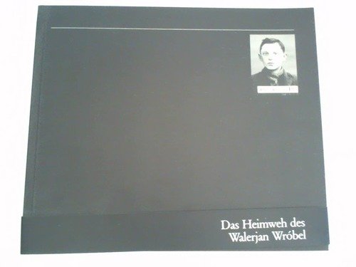 Preisvergleich Produktbild Das Heimweh des Walerjan Wróbel: Ein Sondergerichtsverfahren 1941 / 42