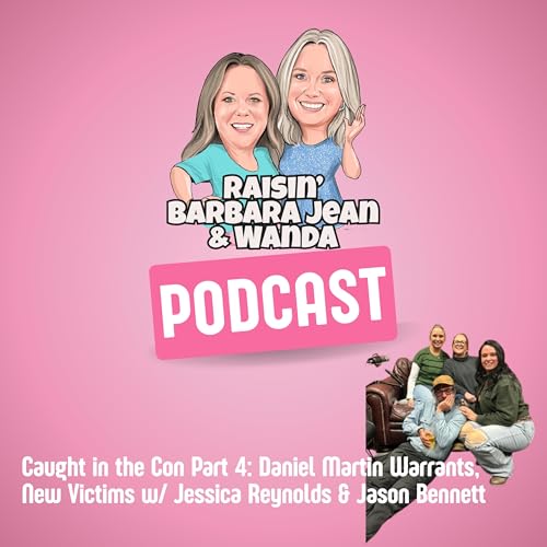 Caught in the Con Part 4: Daniel Martin Warrants, New Victims w/ Jessica Reynolds & Jason Bennett