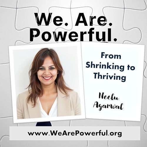 From Shrinking to Thriving &ndash; Neelu Agarwal on Why Rejection Is Redirection