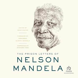 The Prison Letters of Nelson Mandela Audiolibro Por Nelson Mandela, Sahm Venter - Editor, Zamaswazi Dlamini-Mandela - Forewor