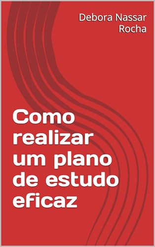 Como realizar um plano de estudo eficaz (Portuguese Edition)